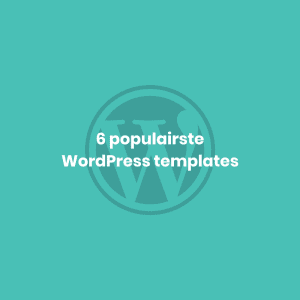 De 6 populairste WordPress templates van 2023