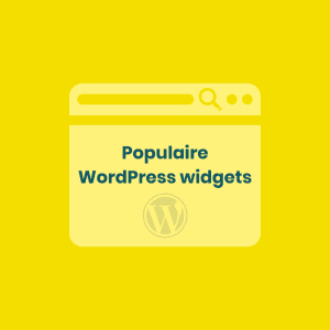 7 populaire widgets om toe te voegen aan je WordPress website