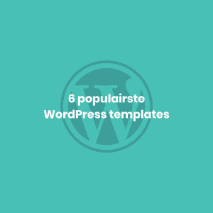 De 6 populairste WordPress templates van 2023